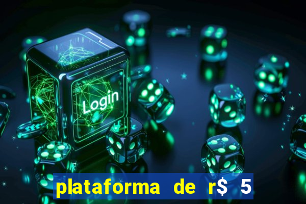 plataforma de r$ 5 jogo do tigrinho